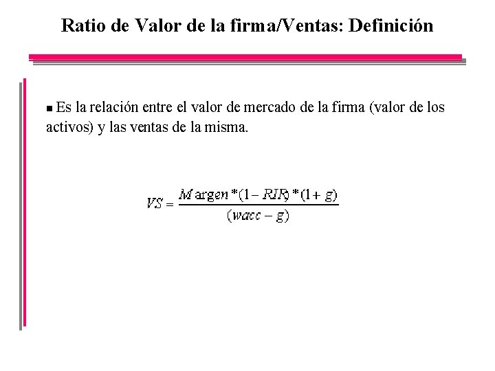 Ratio de Valor de la firma/Ventas: Definición Es la relación entre el valor de