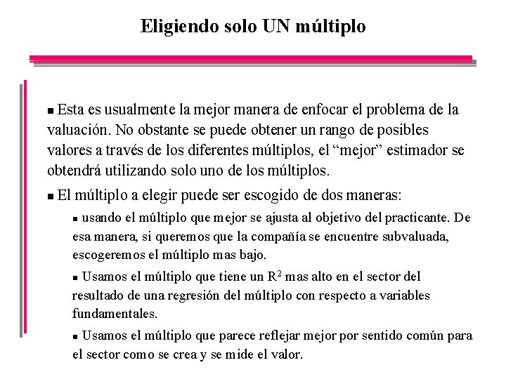 Eligiendo solo UN múltiplo Esta es usualmente la mejor manera de enfocar el problema