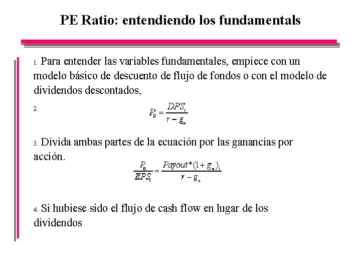 PE Ratio: entendiendo los fundamentals Para entender las variables fundamentales, empiece con un modelo