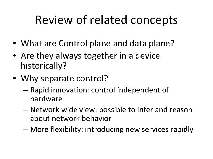 Review of related concepts • What are Control plane and data plane? • Are