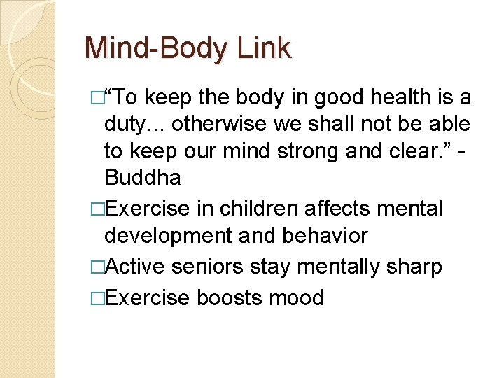 Mind-Body Link �“To keep the body in good health is a duty. . .