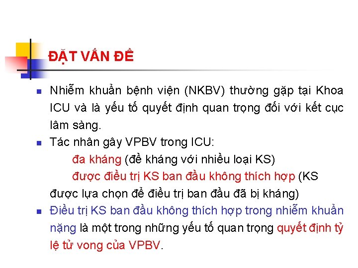 ĐẶT VẤN ĐỀ n n n Nhiễm khuẩn bệnh viện (NKBV) thường gặp tại