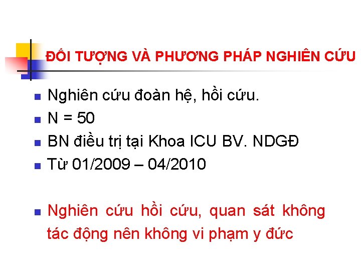ĐỐI TƯỢNG VÀ PHƯƠNG PHÁP NGHIÊN CỨU n n n Nghiên cứu đoàn hệ,