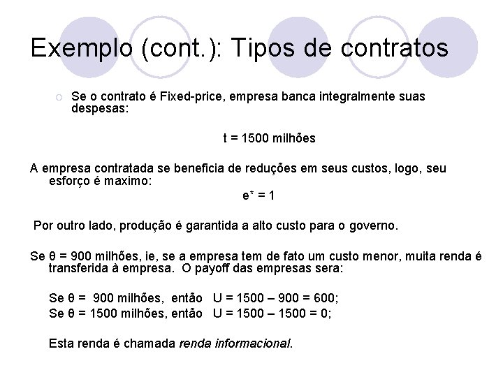 Exemplo (cont. ): Tipos de contratos ¡ Se o contrato é Fixed-price, empresa banca