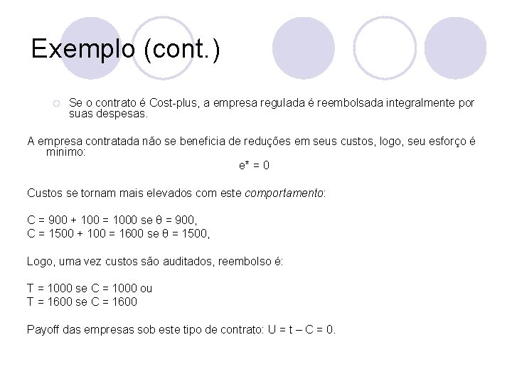 Exemplo (cont. ) ¡ Se o contrato é Cost-plus, a empresa regulada é reembolsada