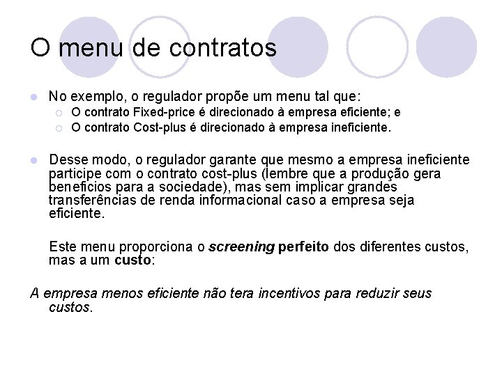 O menu de contratos l No exemplo, o regulador propõe um menu tal que: