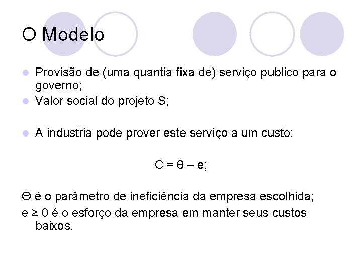 O Modelo Provisão de (uma quantia fixa de) serviço publico para o governo; l