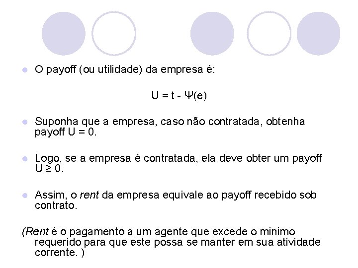 l O payoff (ou utilidade) da empresa é: U = t - Ψ(e) l