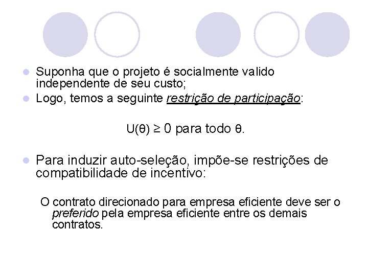 Suponha que o projeto é socialmente valido independente de seu custo; l Logo, temos