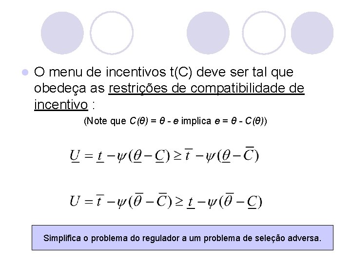 l O menu de incentivos t(C) deve ser tal que obedeça as restrições de