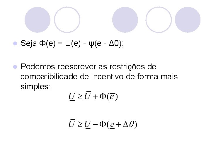 l Seja Φ(e) = ψ(e) - ψ(e - Δθ); l Podemos reescrever as restrições