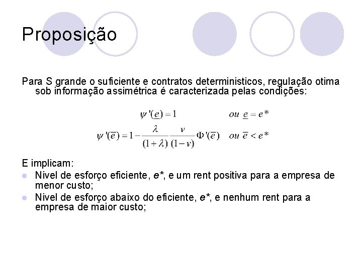 Proposição Para S grande o suficiente e contratos deterministicos, regulação otima sob informação assimétrica