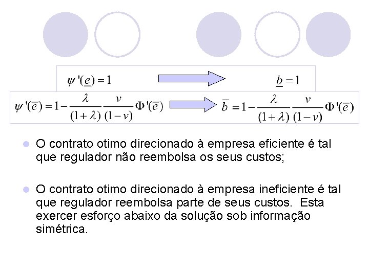 l O contrato otimo direcionado à empresa eficiente é tal que regulador não reembolsa