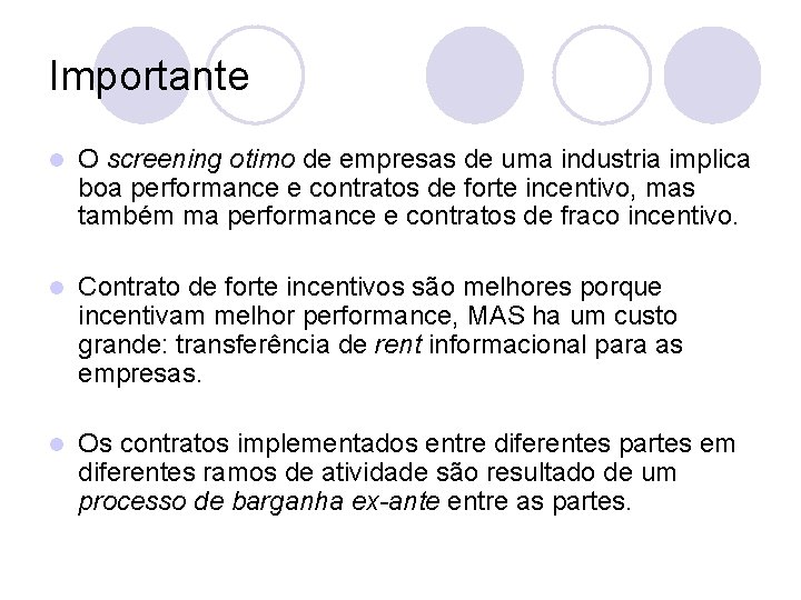 Importante l O screening otimo de empresas de uma industria implica boa performance e