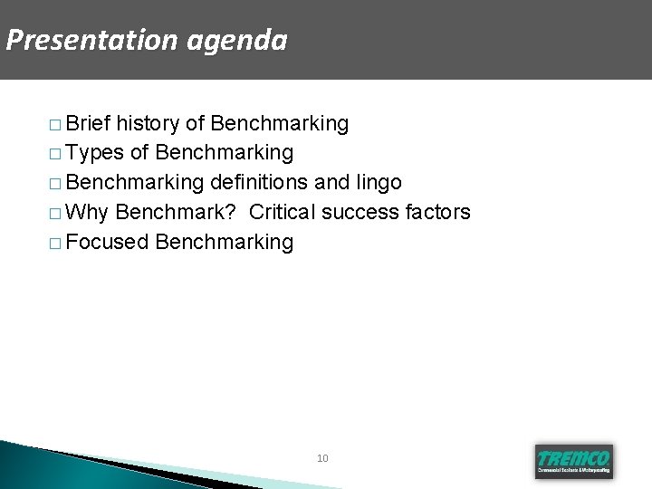 Presentation agenda � Brief history of Benchmarking � Types of Benchmarking � Benchmarking definitions