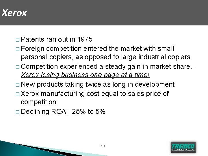 Xerox � Patents ran out in 1975 � Foreign competition entered the market with