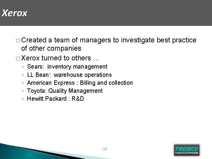 Xerox � Created a team of managers to investigate best practice of other companies