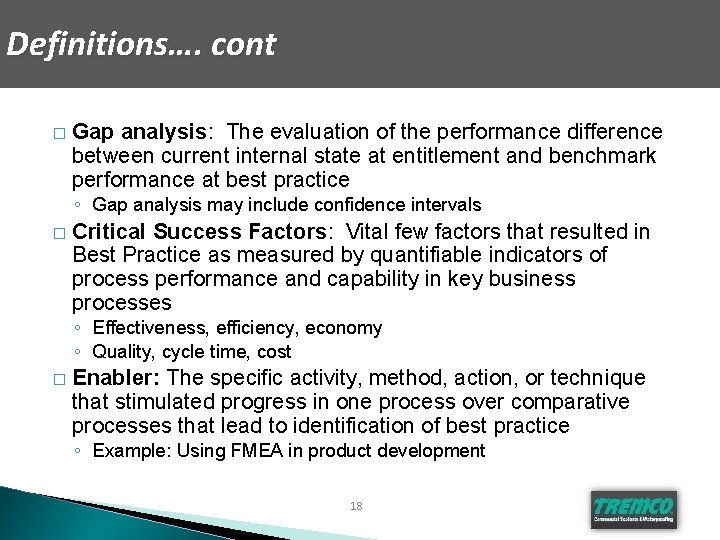 Definitions…. cont � Gap analysis: The evaluation of the performance difference between current internal
