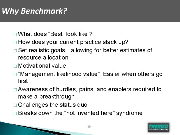 Why Benchmark? � What does “Best” look like ? � How does your current