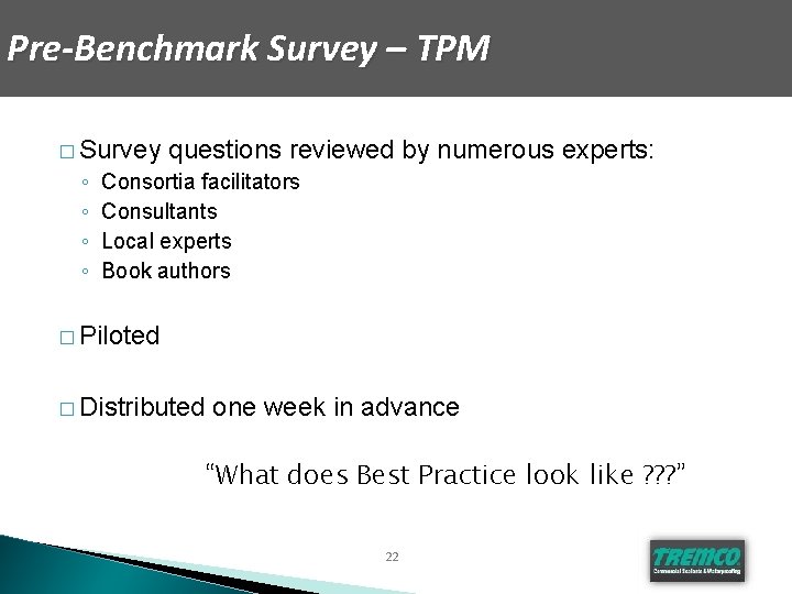 Pre-Benchmark Survey – TPM � Survey ◦ ◦ questions reviewed by numerous experts: Consortia