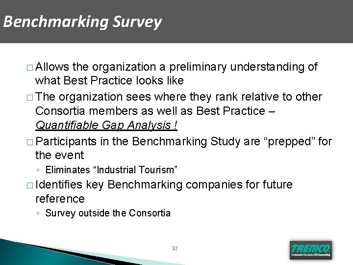 Benchmarking Survey � Allows the organization a preliminary understanding of what Best Practice looks