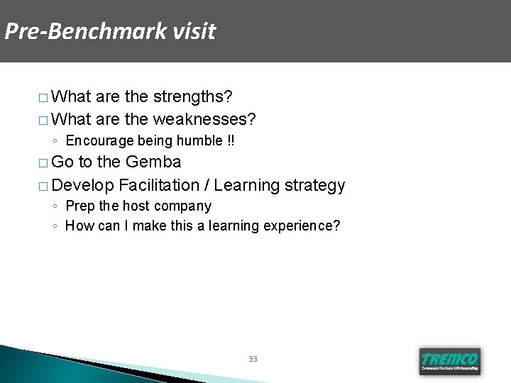 Pre-Benchmark visit � What are the strengths? � What are the weaknesses? ◦ Encourage