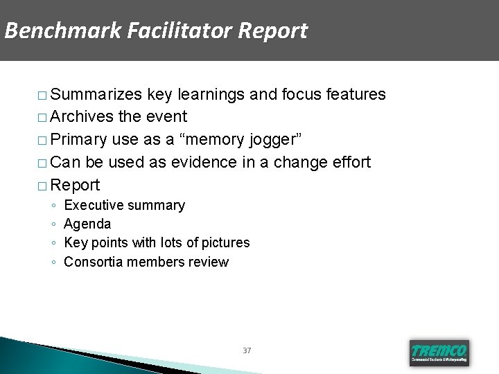 Benchmark Facilitator Report � Summarizes key learnings and focus features � Archives the event