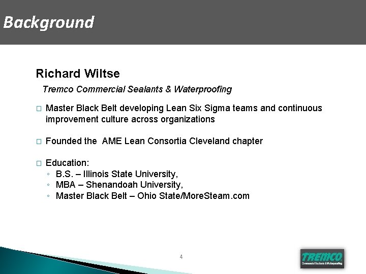 Background Richard Wiltse Tremco Commercial Sealants & Waterproofing � Master Black Belt developing Lean