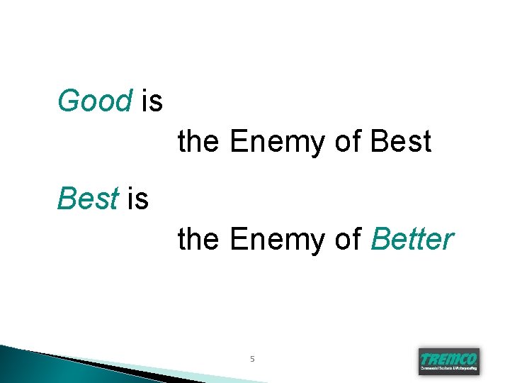 Good is the Enemy of Best is the Enemy of Better 5 