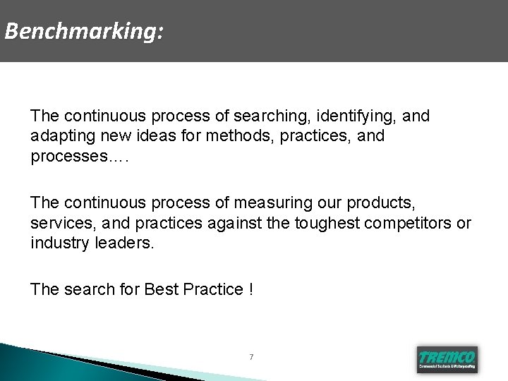 Benchmarking: The continuous process of searching, identifying, and adapting new ideas for methods, practices,