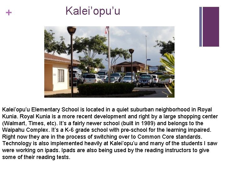 + Kalei’opu’u Elementary School is located in a quiet suburban neighborhood in Royal Kunia