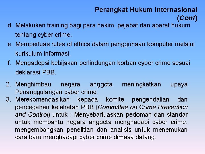Perangkat Hukum Internasional (Cont) d. Melakukan training bagi para hakim, pejabat dan aparat hukum
