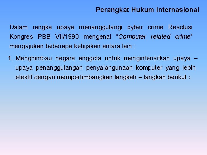 Perangkat Hukum Internasional Dalam rangka upaya menanggulangi cyber crime Resolusi Kongres PBB VII/1990 mengenai