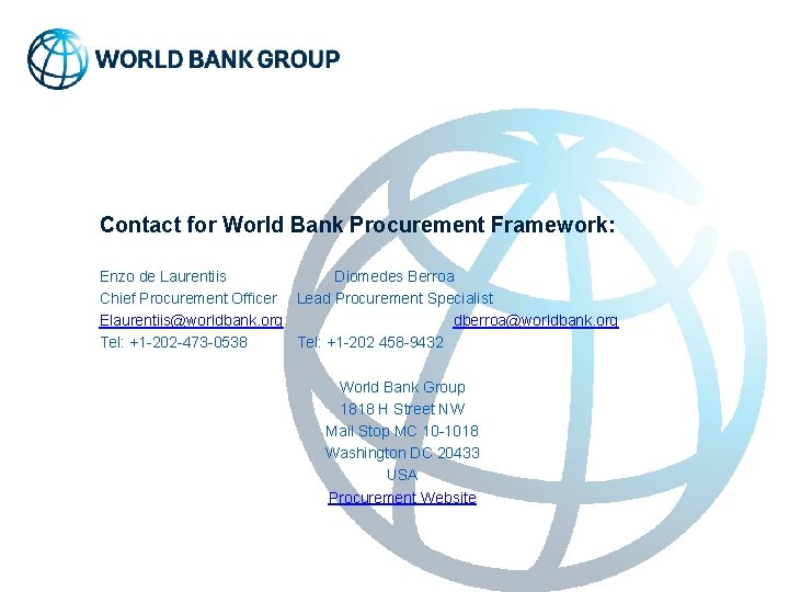 Contact for World Bank Procurement Framework: Enzo de Laurentiis Diomedes Berroa Chief Procurement Officer