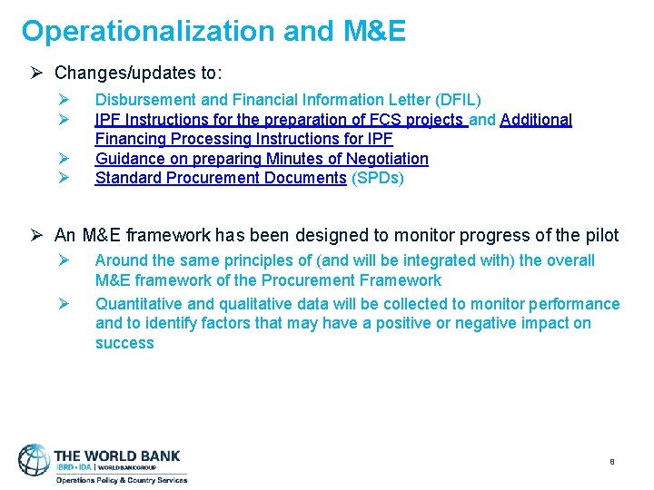 Operationalization and M&E Ø Changes/updates to: Ø Ø Disbursement and Financial Information Letter (DFIL)