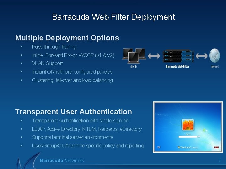 Barracuda Web Filter Deployment Multiple Deployment Options • Pass-through filtering • Inline, Forward Proxy,