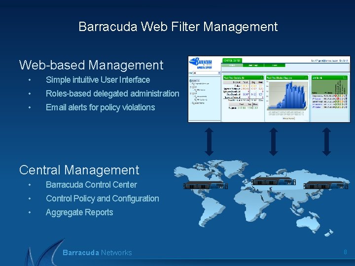 Barracuda Web Filter Management Web-based Management • Simple intuitive User Interface • Roles-based delegated