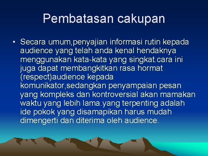 Pembatasan cakupan • Secara umum, penyajian informasi rutin kepada audience yang telah anda kenal