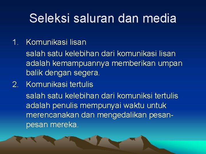 Seleksi saluran dan media 1. Komunikasi lisan salah satu kelebihan dari komunikasi lisan adalah