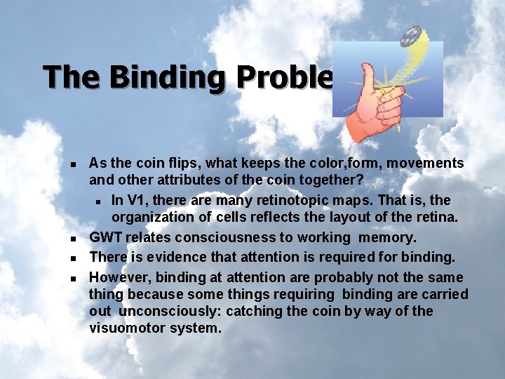 The Binding Problem n n As the coin flips, what keeps the color, form,