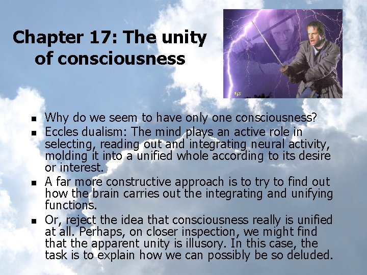 Chapter 17: The unity of consciousness n n Why do we seem to have