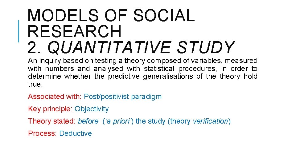 MODELS OF SOCIAL RESEARCH 2. QUANTITATIVE STUDY An inquiry based on testing a theory