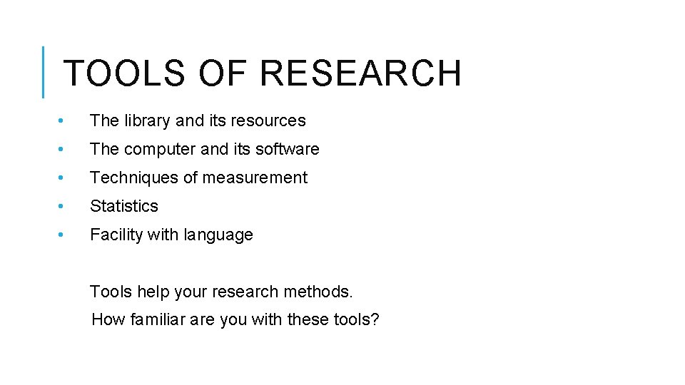 TOOLS OF RESEARCH • The library and its resources • The computer and its