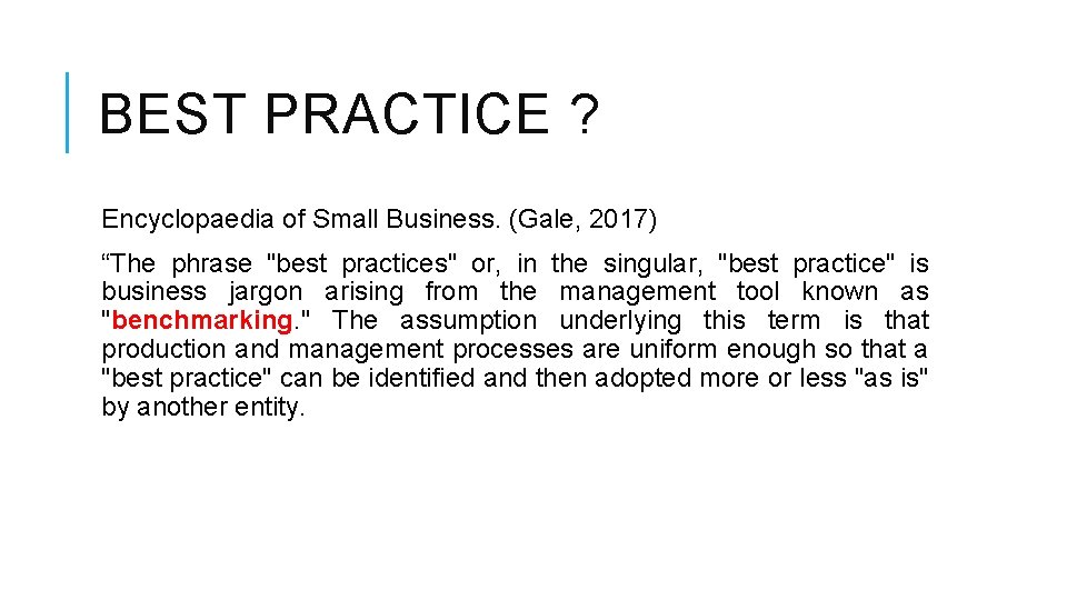 BEST PRACTICE ? Encyclopaedia of Small Business. (Gale, 2017) “The phrase "best practices" or,