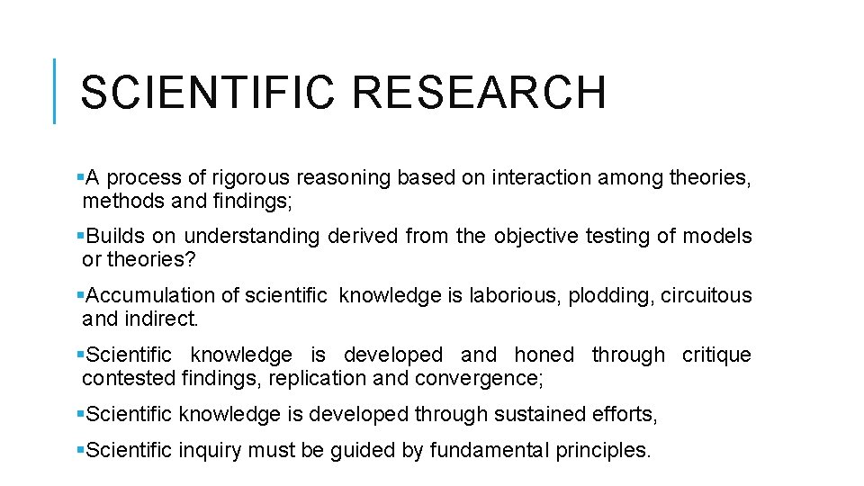 SCIENTIFIC RESEARCH §A process of rigorous reasoning based on interaction among theories, methods and