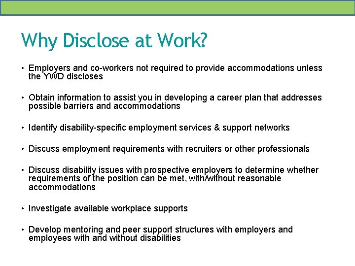 Why Disclose at Work? • Employers and co-workers not required to provide accommodations unless