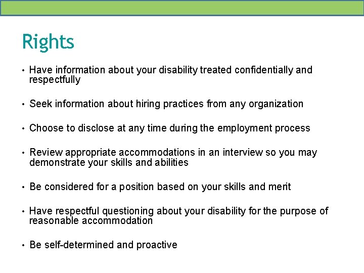 Rights • Have information about your disability treated confidentially and respectfully • Seek information