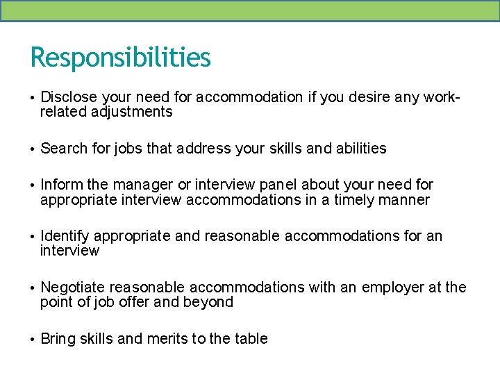 Responsibilities • Disclose your need for accommodation if you desire any work- related adjustments