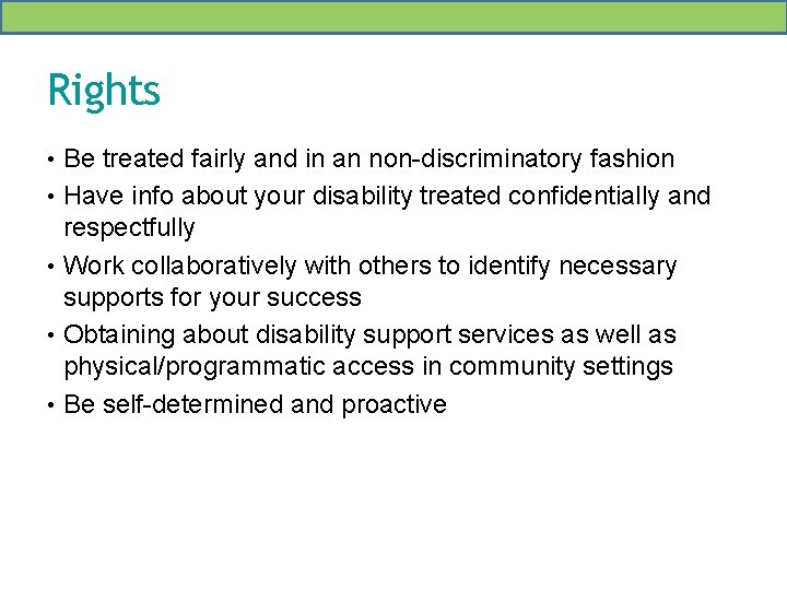 Rights • Be treated fairly and in an non-discriminatory fashion • Have info about