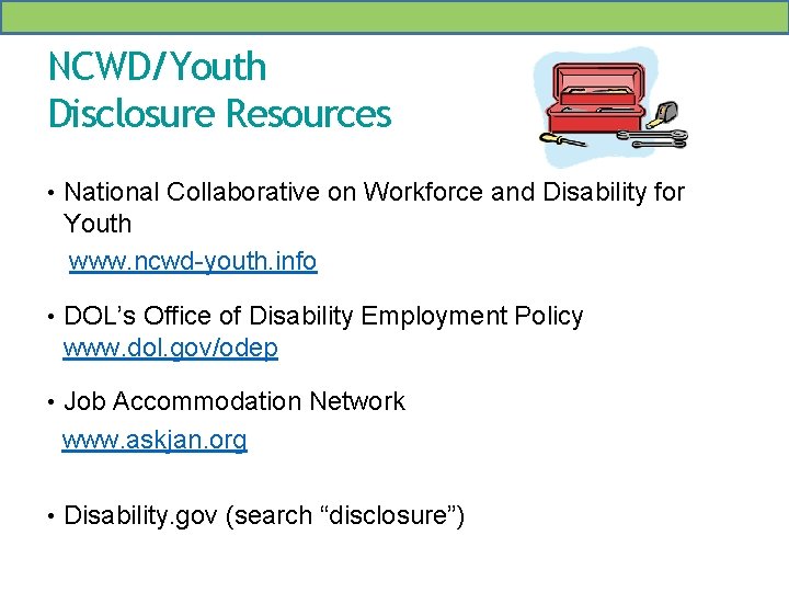 NCWD/Youth Disclosure Resources • National Collaborative on Workforce and Disability for Youth www. ncwd-youth.